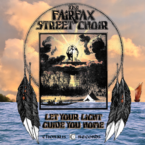 The Fairfax Street Choir - Let Your Light Guide You Home